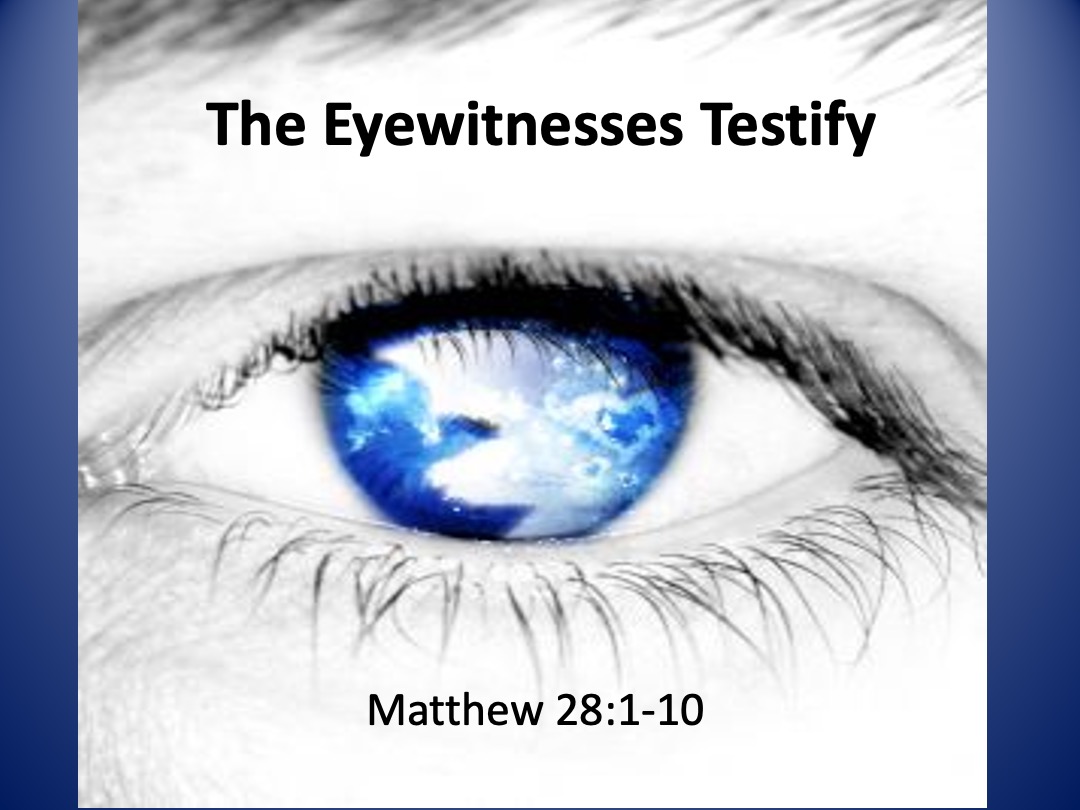 Resurrection Sunday- The Eyewitnesses Testify