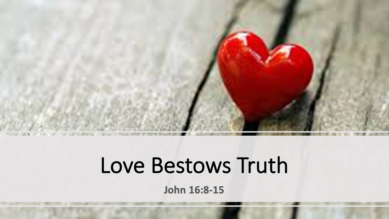 Gospel of John- Love Bestows the Truth