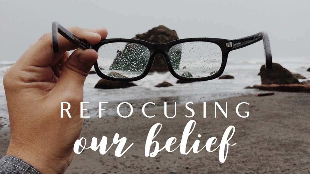 Refocusing... Our Belief